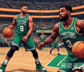 关于关键时刻突围战来临，波士顿凯尔特人围绕足总杯战术微调，话题不断，轮换策略成焦点的信息-星空娱乐下载